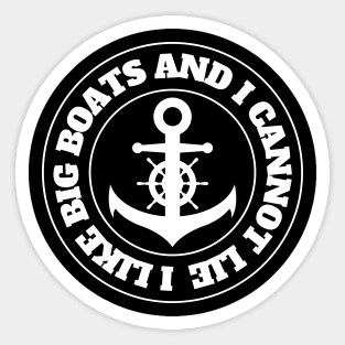 I Like Big Boats and I Cannot Lie Sticker